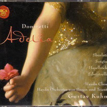 Donizetti: Adelia (Label: Sony BMG) Haydnorchester von Bozen und Trient, Gustav Kuhn (2007)