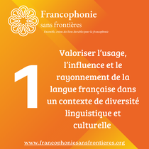 Valoriser l’usage, l’influence et le rayonnement de la langue française dans un contexte de diversité linguistique et culturelle