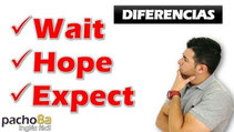 Diferencia entre WAIT, HOPE, EXPECT – 10 Ejemplos para saber cuándo usarlos