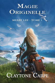 Magie Originelle, tome 1 de Merry Lee, de Claytone Carpe