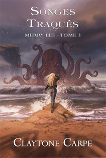 Songes Traqués, tome 3 de Merry Lee, de Claytone Carpe