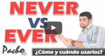 Lo que debes saber sobre EVER y NEVER - Explicación detallada + ejercicios