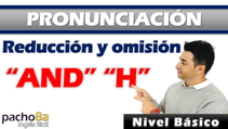 Consejos para mejorar tu pronunciación en inglés – Reducción “AND” y omisión “H”