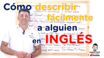 ¿Cómo crear fácilmente una corta descripción de alguien en inglés? 