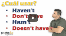 Cuando usar DON’T HAVE y HAVEN’T, DOESN’T HAVE y HASN’T – Diferencias