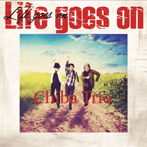 CHIBA TRIO Life goes on (CD)