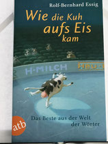 Rolf-Bernhazd Essig - Wie die Kuh aufs Eis kam