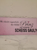 Metallschild "Wo bleibt der Prinz...", 30x13
