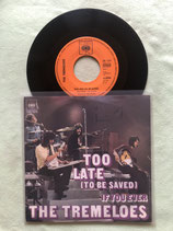 Tremeloes, Too Late (To Be Saved)