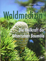 "WALDMEDIZIN - DIE HEILKRAFT DER ÄTHERISCHEN BAUMÖLE"