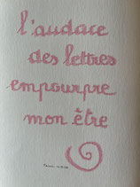L'audace des lettres empourpre mon être