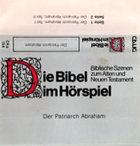 CALIG : Die Bibel im Hörspiel ; Der Patriarch Abraham