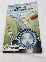 SJW Heft Schweizerisches Jugendwerk 1948 - Wir bauen ein Elektrizi- tätswerk. Art.-Nr. 2811