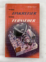 Fachliteratur antik Vom Einkreiser zum Fernsehen 1953 F. Bergtold. Art.-Nr. 2822