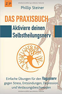 Das Praxisbuch - Aktiviere deinen Selbstheilungsnerv (Vagusnerv) - Allgemeine Ratgeber für Gesundheit & Medizin