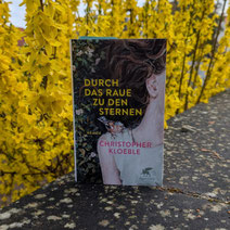 Christopher Kloeble "Durch das Raue zu den Sternen"