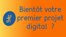 Bientôt votre premier projet digital ?