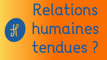 Relations humaines tendues ?