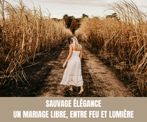 Sauvage Élégance  Un mariage libre, entre feu et lumière - Crédit photo  Jonathan Borba