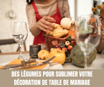 Des Légumes pour sublimer votre Décoration de Table de mariage - Magazine Un Jour Un Oui - Crédit photo Tous droits réservés