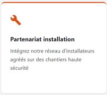 Partenariat installation, intégrez notre réseau d'installateurs agrées sur des chantiers de haute sécurité.