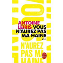 Vous n'aurez pas ma haine/ Antoine Leiris.- Le Livre de poche
