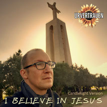 Cover CD I BELIEVE IN JESUS - CANDLELIGHT VERSION Urvertrauen