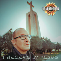 Cover CD I BELIEVE IN JESUS - ENERGY VERSION Urvertrauen