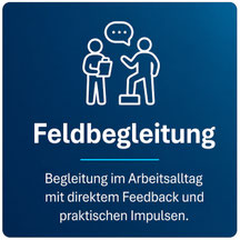Feldbegleitung im Arbeitsalltag mit direktem Feedback und praktischen Impulsen