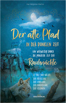 Ina Fabijenna Marino - Der alte Pfad in der dunklen Zeit - Dein Wegweiser durch die magische Zeit der Rauhnächte 🙏