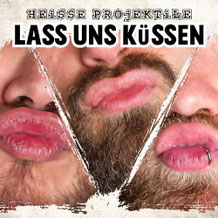 HEiSSE PROjEKTiLE - Lass uns küssen