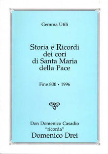 Santa Maria della Pace-Storia e ricordi dei cori. Tipolitografia Castello. Marzo 1997.