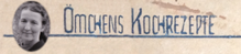 Banner für "Ömchens Kochrezepte"