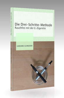 Gerhard Schneider: Die Drei-Schritte-Methode – Rauchfrei mit der E-Zigarette