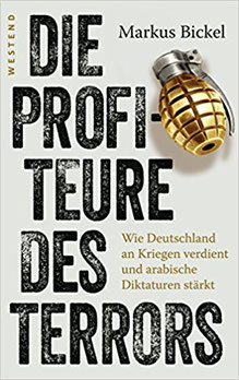 Die Profiteure des Terrors: Wie Deutschland an Kriegen verdient und arabische Diktaturen stärkt Taschenbuch – 3. April 2017