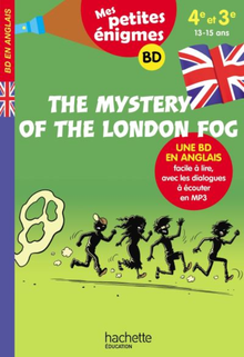 Mes petites énigmes. The Mystery of the London Fog. Une BD en anglais facile à lire, avec les dialogues à écouter en MP3, publié par Hachette : Auteur Joanna Le May. Illustrations Sylvain Frécon.