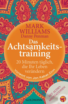 Das Achtsamkeitstraining - 20 Minuten täglich, die Ihr Leben verändern von Mark Williams - Bestseller