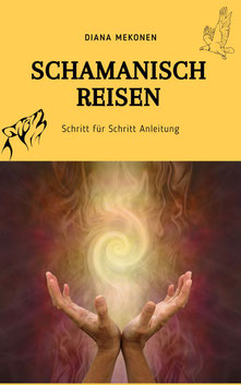 Buch "Schamanisch Reisen" von Diana Mekonen