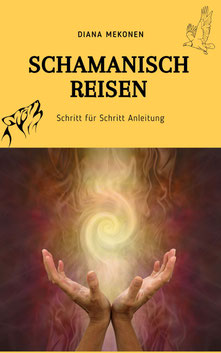 Buch "Schamanisch Reisen" von Diana Mekonen 