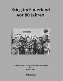 Hubert Koch: Krieg im Sauerland vor 80 Jahren © WOLL Verlag