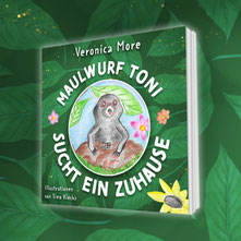 Maulwurf Toni sucht ein Zuhause, Veronica More, Kinderbuch, Vorlesebuch ab 4 Jahren