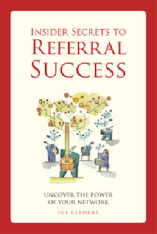 Sue Clement's book - Insider Secrets to Referral Success