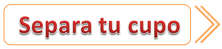 Click para separar tu cupo