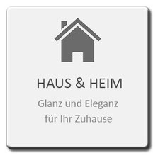 Haus und Heim, Glanz und Eleganz für Ihr Zuhause