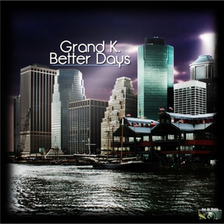 Grand K. - Better Days, Release: 22.02.2013