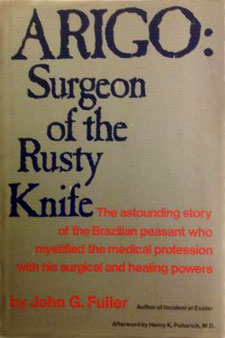 Arigo:Surgeon of the Rusty knife by John G. Fuller