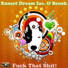 Sunset Dream Inc. & Bensk - Fuck That Shit, Release: 04.04.2014