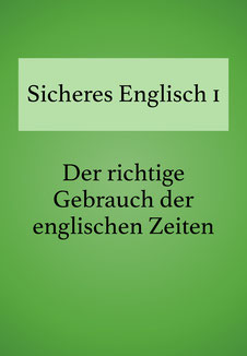 Englisch Lehrbuch "Der richtige Gebrauch der englischen Zeiten"