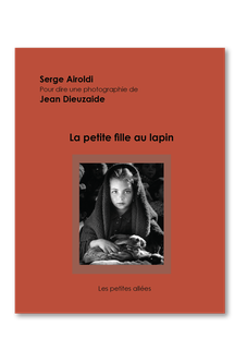 Les petites allées, pour dire une photographie,Serge Airoldi et Jean Dieuzaide,la petite fille au lapin