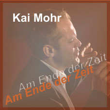 Single "Am Ende der Zeit" Sänger Kai Mohr